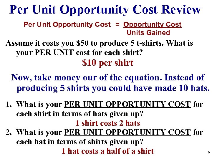 Per Unit Opportunity Cost Review Per Unit Opportunity Cost = Opportunity Cost Units Gained