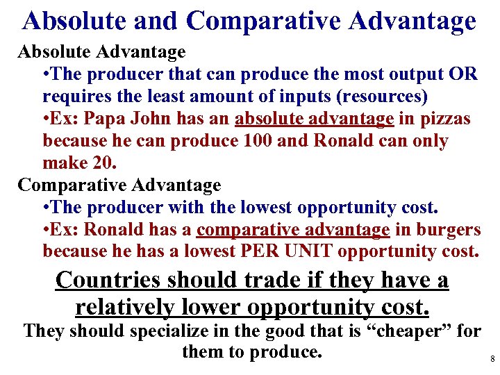 Absolute and Comparative Advantage Absolute Advantage • The producer that can produce the most