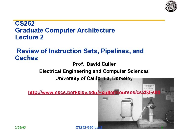 CS 252 Graduate Computer Architecture Lecture 2 Review of Instruction Sets, Pipelines, and Caches