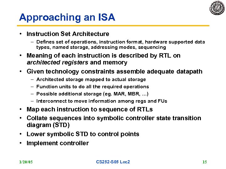 Approaching an ISA • Instruction Set Architecture – Defines set of operations, instruction format,