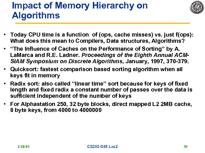 Impact of Memory Hierarchy on Algorithms • Today CPU time is a function of