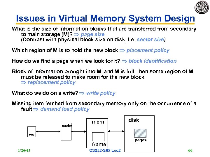 Issues in Virtual Memory System Design What is the size of information blocks that