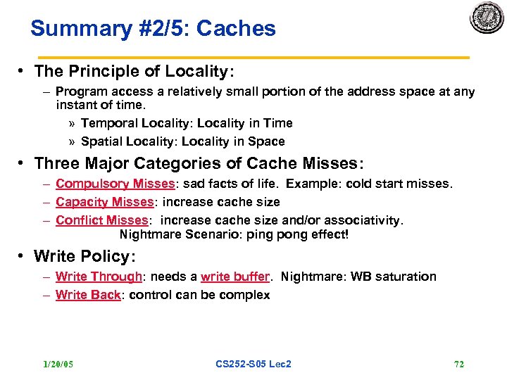 Summary #2/5: Caches • The Principle of Locality: – Program access a relatively small