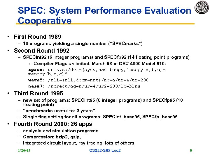 SPEC: System Performance Evaluation Cooperative • First Round 1989 – 10 programs yielding a