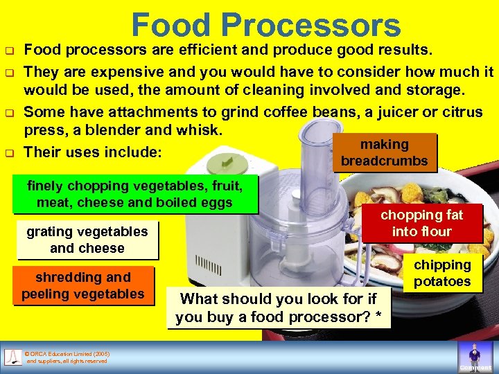 Food Processors q q Food processors are efficient and produce good results. They are