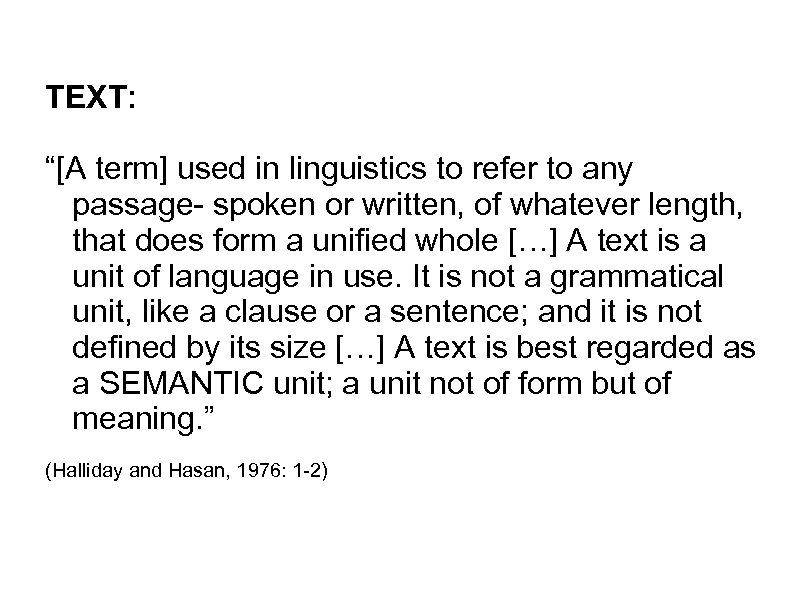 TEXT: “[A term] used in linguistics to refer to any passage- spoken or written,