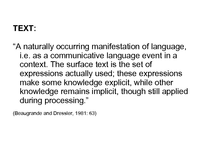 TEXT: “A naturally occurring manifestation of language, i. e. as a communicative language event