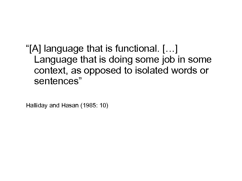 “[A] language that is functional. […] Language that is doing some job in some