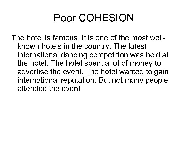 Poor COHESION The hotel is famous. It is one of the most wellknown hotels