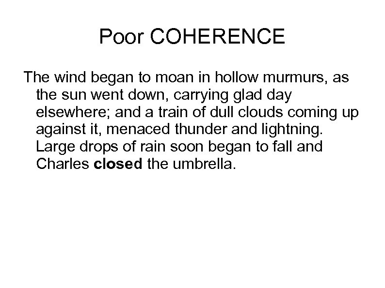 Poor COHERENCE The wind began to moan in hollow murmurs, as the sun went