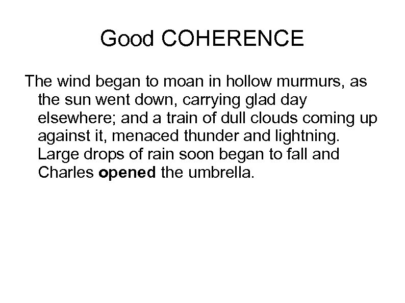 Good COHERENCE The wind began to moan in hollow murmurs, as the sun went