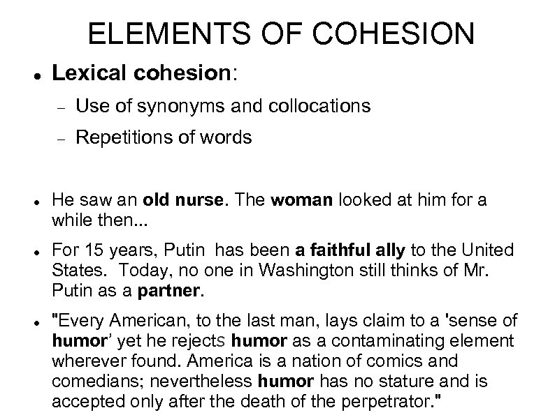 ELEMENTS OF COHESION Lexical cohesion: Use of synonyms and collocations Repetitions of words He