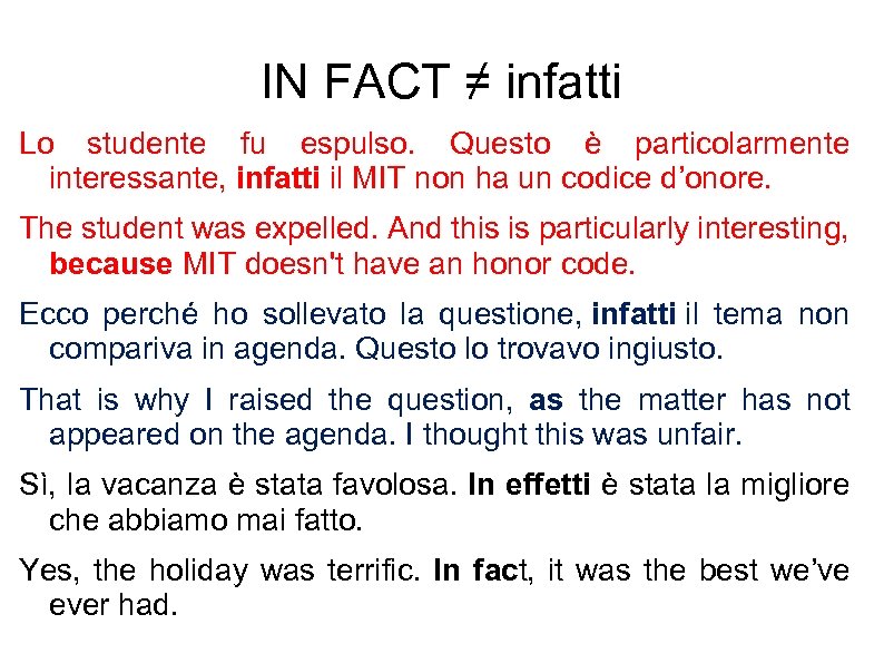 IN FACT ≠ infatti Lo studente fu espulso. Questo è particolarmente interessante, infatti il