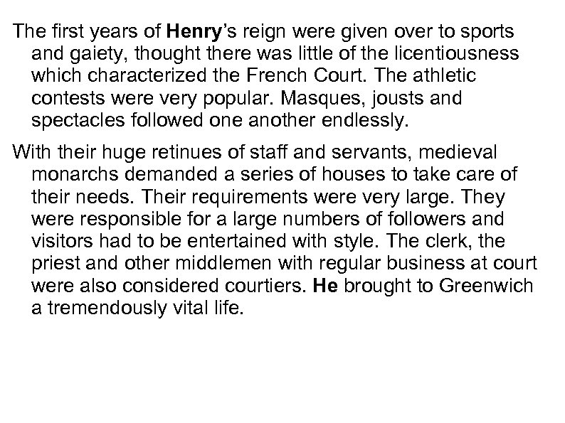 The first years of Henry’s reign were given over to sports and gaiety, thought