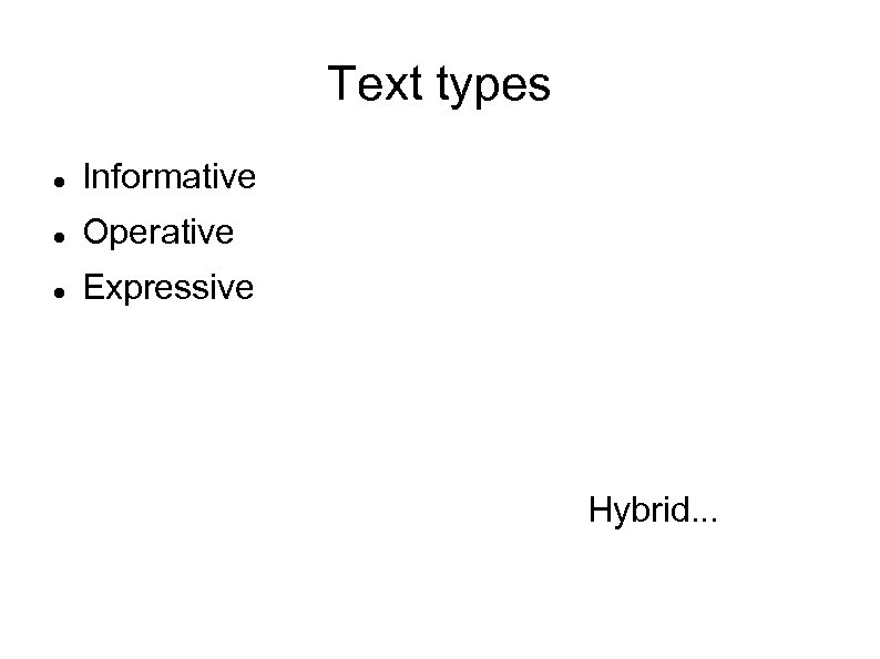 Text types Informative Operative Expressive Hybrid. . . 