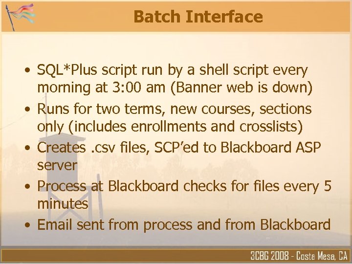 Batch Interface • SQL*Plus script run by a shell script every morning at 3: