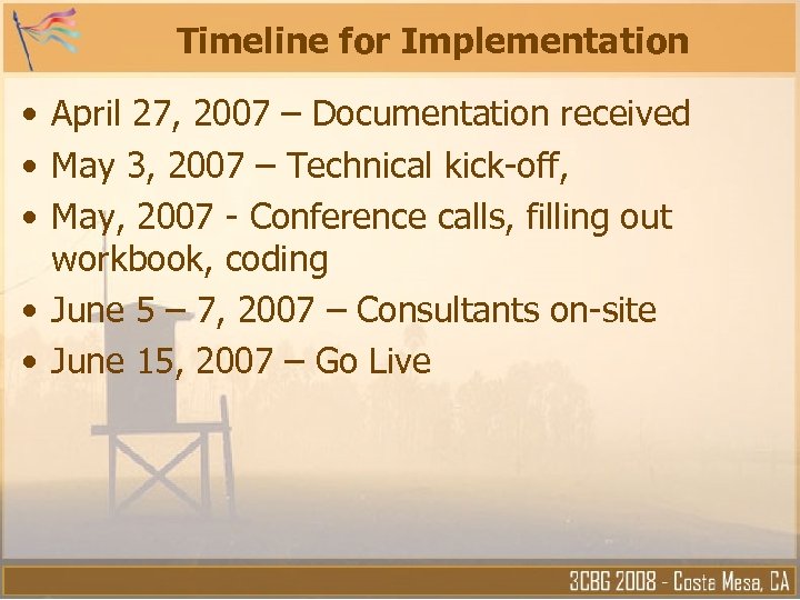 Timeline for Implementation • April 27, 2007 – Documentation received • May 3, 2007