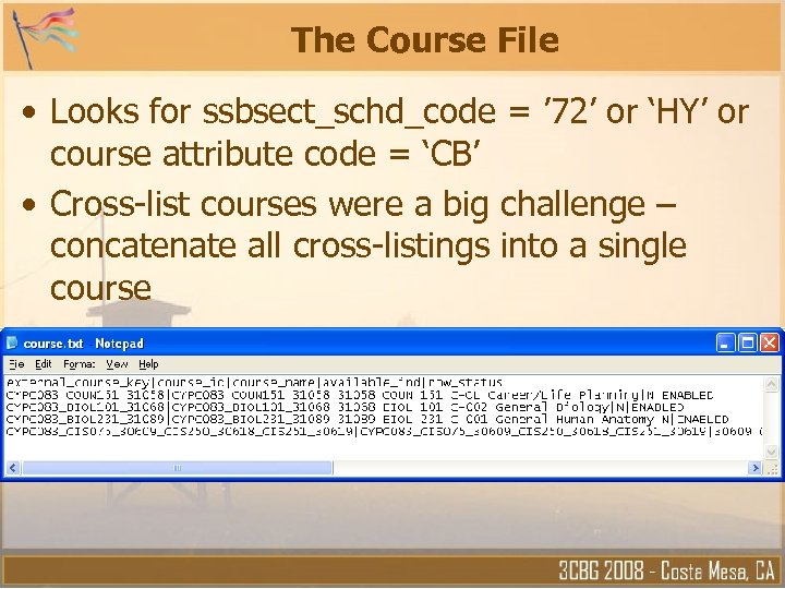 The Course File • Looks for ssbsect_schd_code = ’ 72’ or ‘HY’ or course