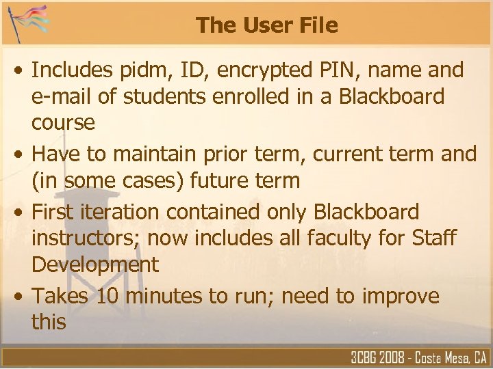 The User File • Includes pidm, ID, encrypted PIN, name and e-mail of students