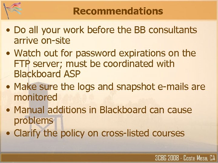 Recommendations • Do all your work before the BB consultants arrive on-site • Watch