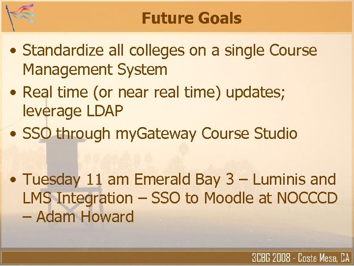 Future Goals • Standardize all colleges on a single Course Management System • Real