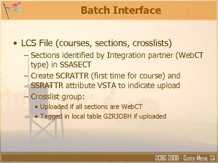 Batch Interface • LCS File (courses, sections, crosslists) – Sections identified by Integration partner