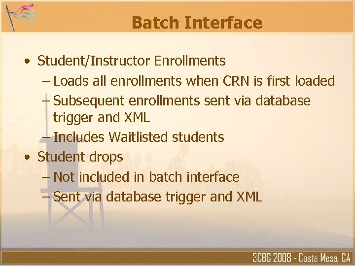 Batch Interface • Student/Instructor Enrollments – Loads all enrollments when CRN is first loaded