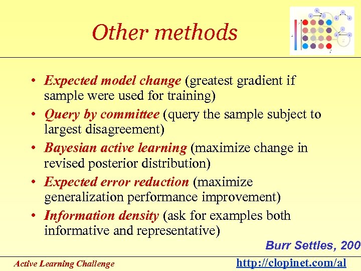 Other methods • Expected model change (greatest gradient if sample were used for training)