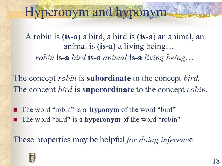 Hyperonym and hyponym A robin is (is-a) a bird, a bird is (is-a) an