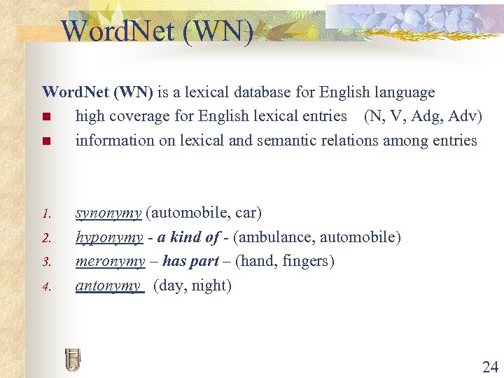 Word. Net (WN) is a lexical database for English language n high coverage for