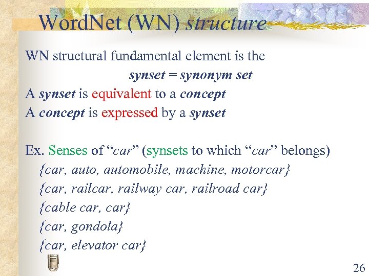 Word. Net (WN) structure WN structural fundamental element is the synset = synonym set