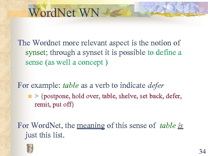 Word. Net WN The Wordnet more relevant aspect is the notion of synset; through