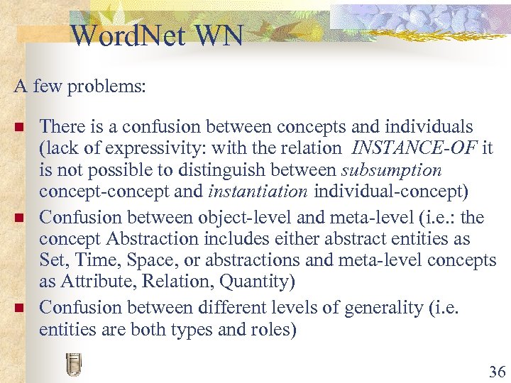 Word. Net WN A few problems: n n n There is a confusion between