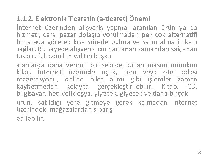 1. 1. 2. Elektronik Ticaretin (e-ticaret) Önemi İnternet üzerinden alışveriş yapma, aranılan ürün ya