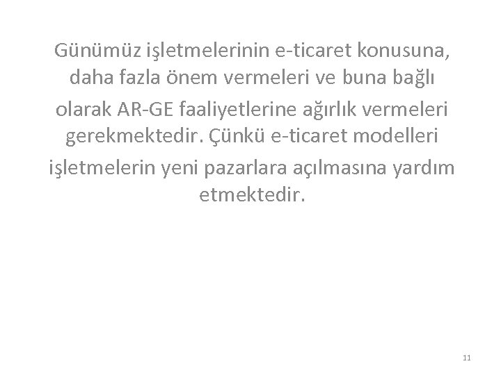 Günümüz işletmelerinin e-ticaret konusuna, daha fazla önem vermeleri ve buna bağlı olarak AR-GE faaliyetlerine