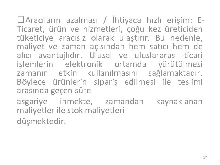 q. Aracıların azalması / İhtiyaca hızlı erişim: ETicaret, ürün ve hizmetleri, çoğu kez üreticiden