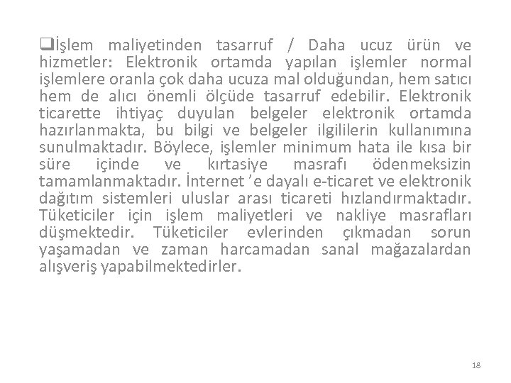 qİşlem maliyetinden tasarruf / Daha ucuz ürün ve hizmetler: Elektronik ortamda yapılan işlemler normal