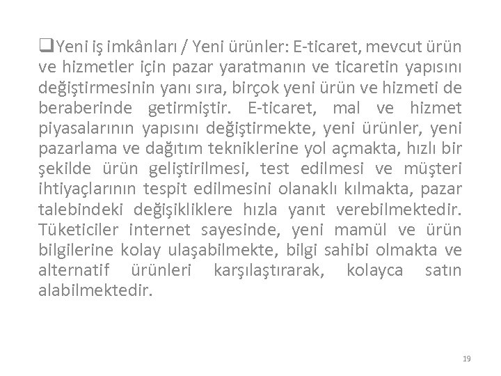 q. Yeni iş imkânları / Yeni ürünler: E-ticaret, mevcut ürün ve hizmetler için pazar