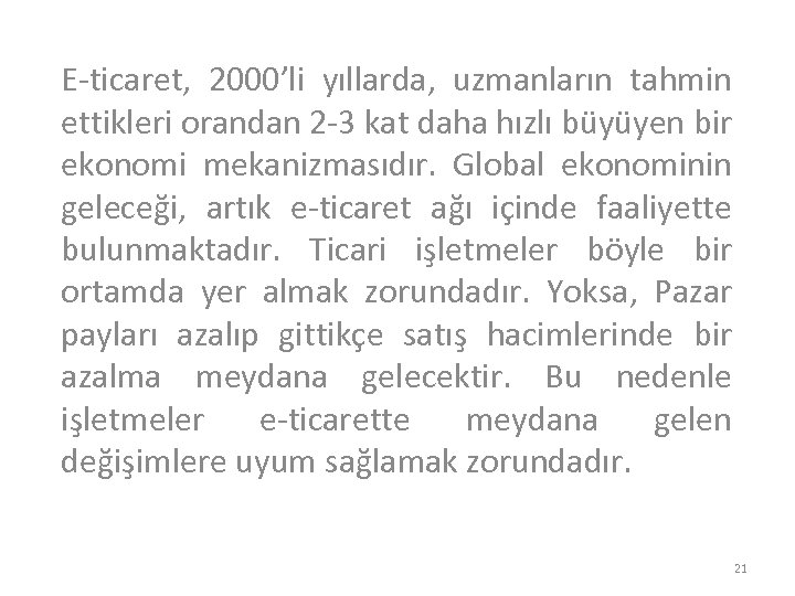 E-ticaret, 2000’li yıllarda, uzmanların tahmin ettikleri orandan 2 -3 kat daha hızlı büyüyen bir