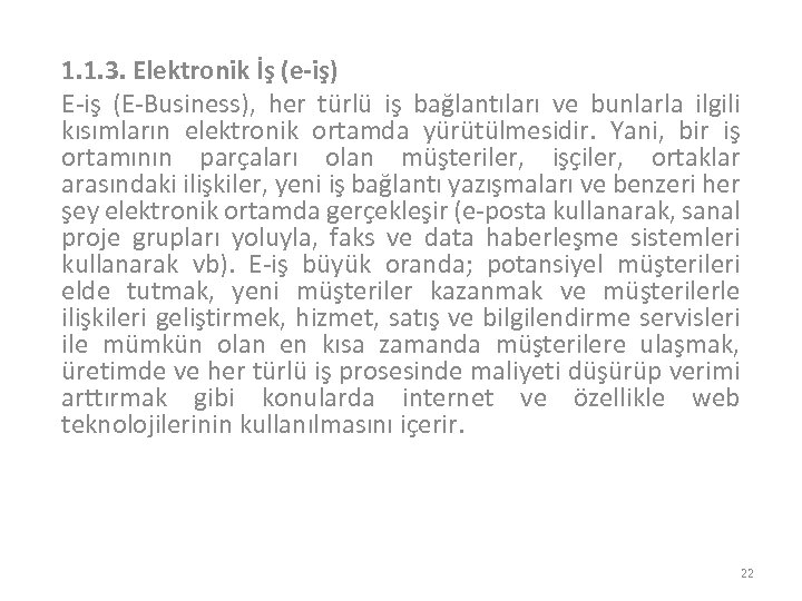 1. 1. 3. Elektronik İş (e-iş) E-iş (E-Business), her türlü iş bağlantıları ve bunlarla