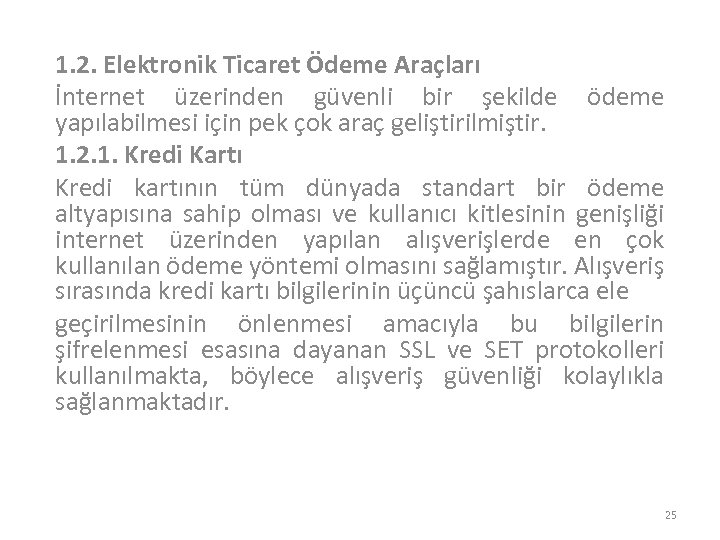 1. 2. Elektronik Ticaret Ödeme Araçları İnternet üzerinden güvenli bir şekilde ödeme yapılabilmesi için