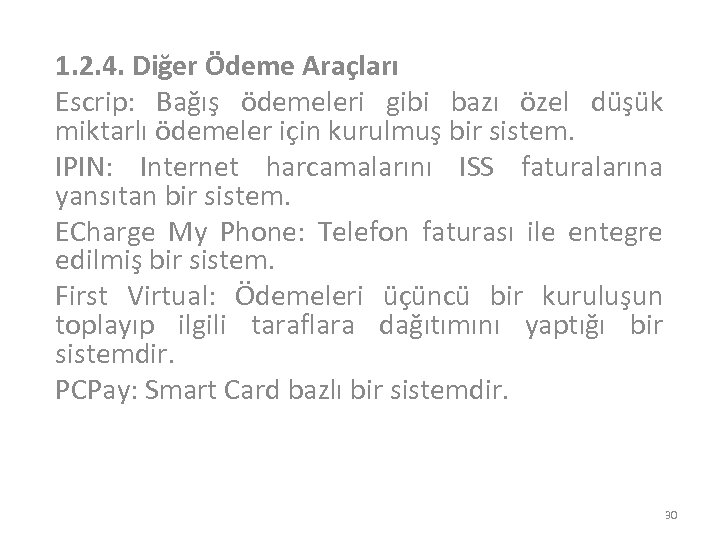 1. 2. 4. Diğer Ödeme Araçları Escrip: Bağış ödemeleri gibi bazı özel düşük miktarlı