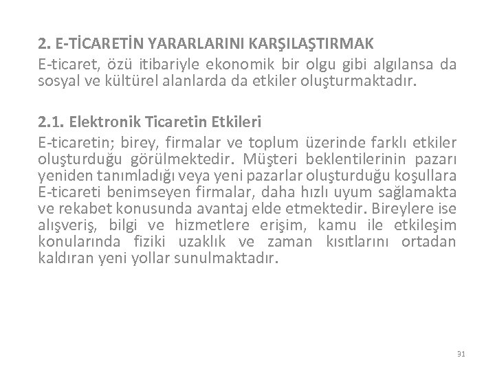 2. E-TİCARETİN YARARLARINI KARŞILAŞTIRMAK E-ticaret, özü itibariyle ekonomik bir olgu gibi algılansa da sosyal