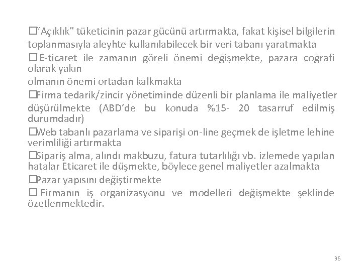  “Açıklık” tüketicinin pazar gücünü artırmakta, fakat kişisel bilgilerin toplanmasıyla aleyhte kullanılabilecek bir veri