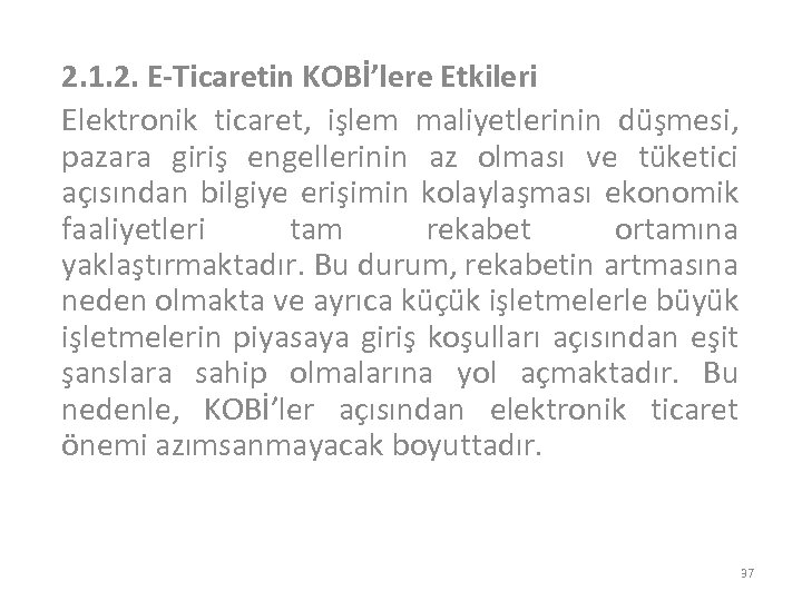 2. 1. 2. E-Ticaretin KOBİ’lere Etkileri Elektronik ticaret, işlem maliyetlerinin düşmesi, pazara giriş engellerinin