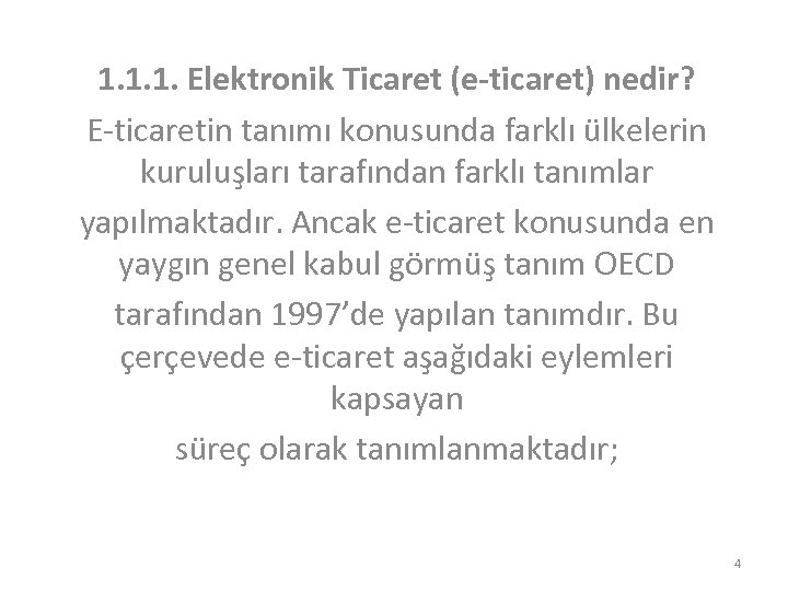 1. 1. 1. Elektronik Ticaret (e-ticaret) nedir? E-ticaretin tanımı konusunda farklı ülkelerin kuruluşları tarafından