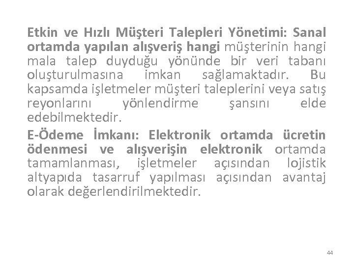 Etkin ve Hızlı Müşteri Talepleri Yönetimi: Sanal ortamda yapılan alışveriş hangi müşterinin hangi mala