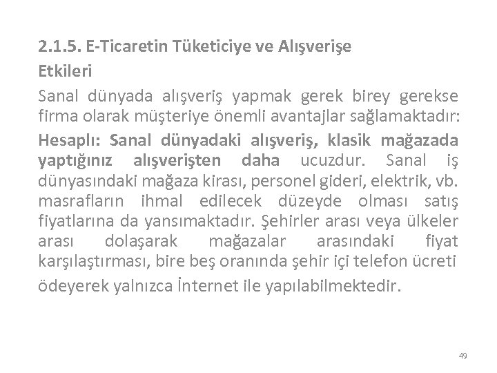 2. 1. 5. E-Ticaretin Tüketiciye ve Alışverişe Etkileri Sanal dünyada alışveriş yapmak gerek birey