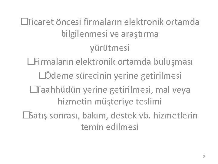  Ticaret öncesi firmaların elektronik ortamda bilgilenmesi ve araştırma yürütmesi Firmaların elektronik ortamda buluşması