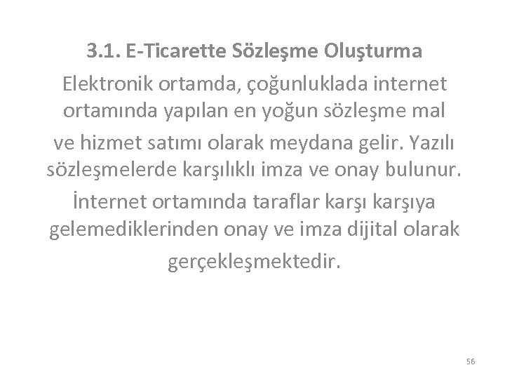 3. 1. E-Ticarette Sözleşme Oluşturma Elektronik ortamda, çoğunluklada internet ortamında yapılan en yoğun sözleşme